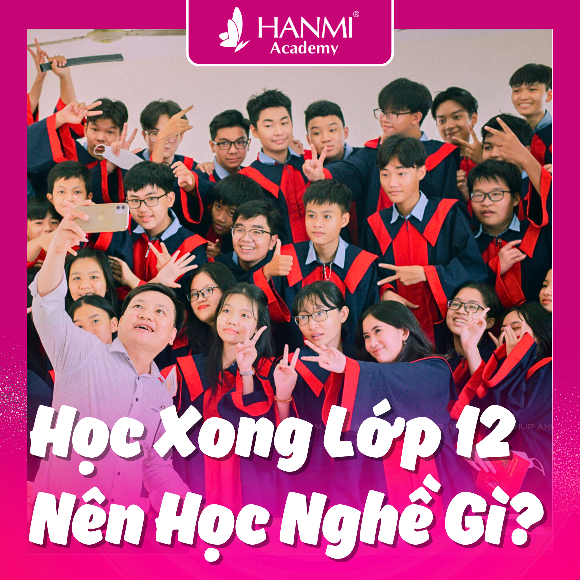 Học Xong Lớp 12 Nên Học Nghề Gì? Gợi Ý Từ Học Viện Thẩm Mỹ Hanmi