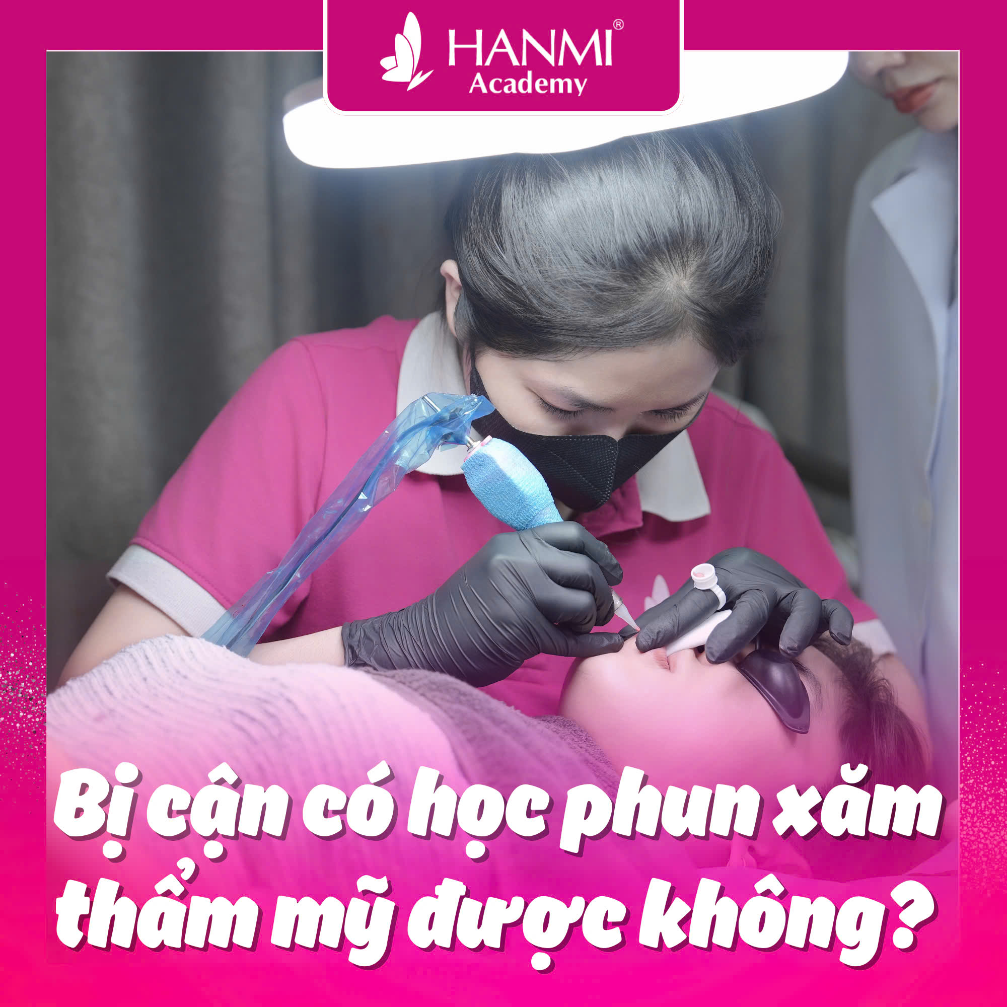Bị cận có học phun xăm thẩm mỹ được không? Câu trả lời từ chuyên gia Hanmi Academy